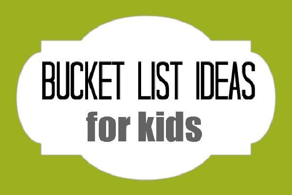 bucket list ideas for kids